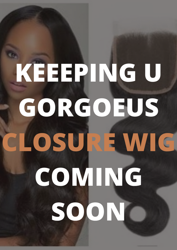 Closure Wigs - Keeping U Gorgeous Extensions &Wigs LLC